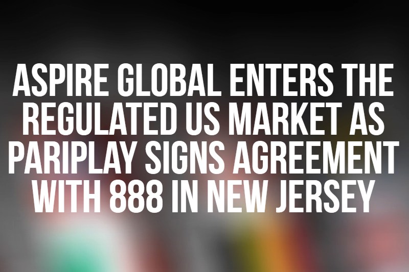 Aspire Global’s Pariplay to Supply Content to 888casino in New Jersey